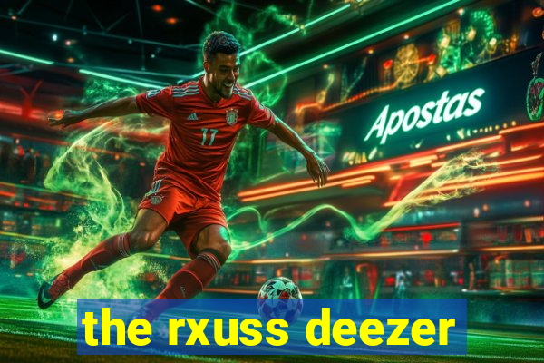 the rxuss deezer